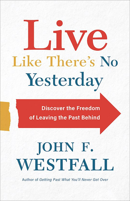 Live Like There's No Yesterday by Westfall John F