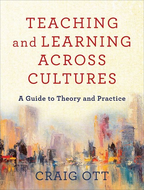 Teaching And Learning Across Cultures by Ott Craig