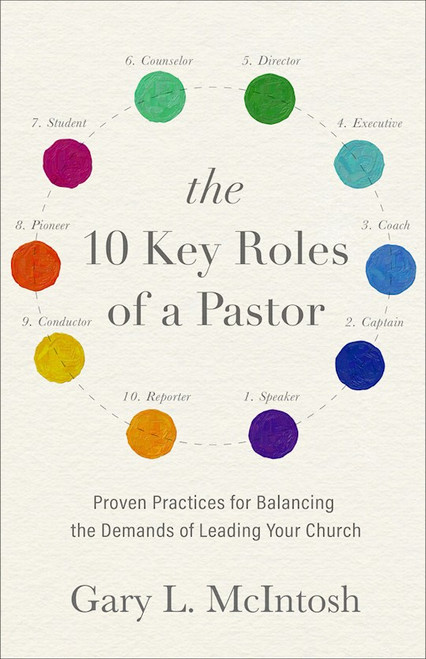 The 10 Key Roles Of A Pastor by McIntosh Gary