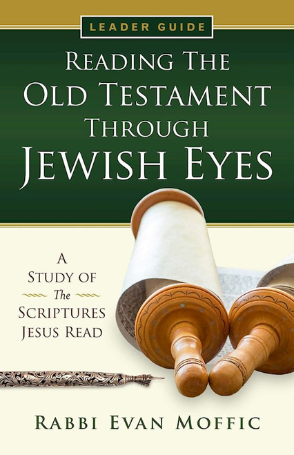 Reading The Old Testament Through Jewish Eyes Leader Guide by Moffic Rabbi Evan