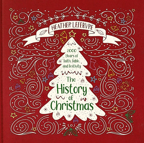 The History Of Christmas by Lefebvre Heather W