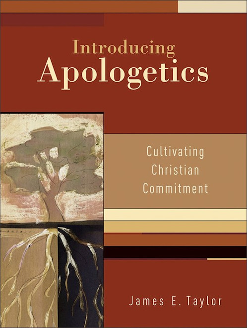Introducting Apologetics by Taylor James E