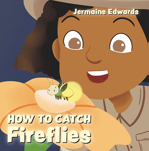 How to Catch Fireflies by Edwards Jermaine