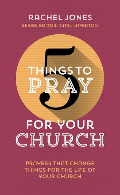 5 Things To Pray For Your Church by Jones Rachel