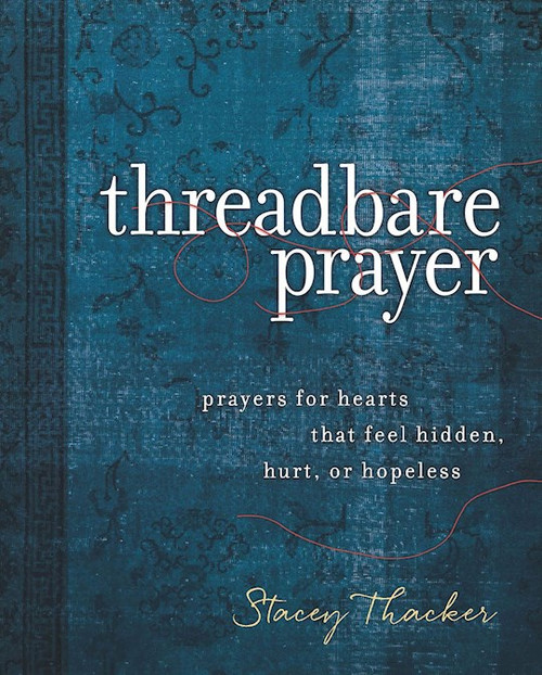 Threadbare Prayer by Thacker Stacey