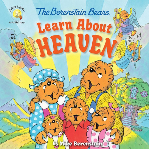 The Berenstain Bears Learn About Heaven by Berenstain Bears