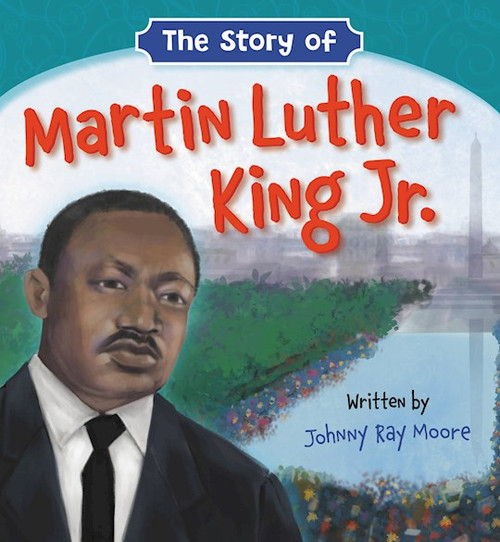 The Story Of Martin Luther King Jr. by Moore Johnny Ray
