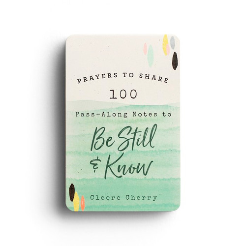 Prayers To Share: 100 Pass-Along Notes To Be Still & Know by Cherry Cleere