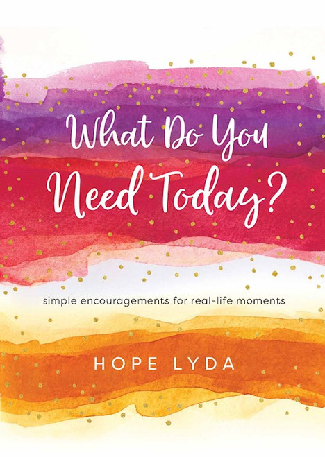 What Do You Need Today? by Lyda Hope