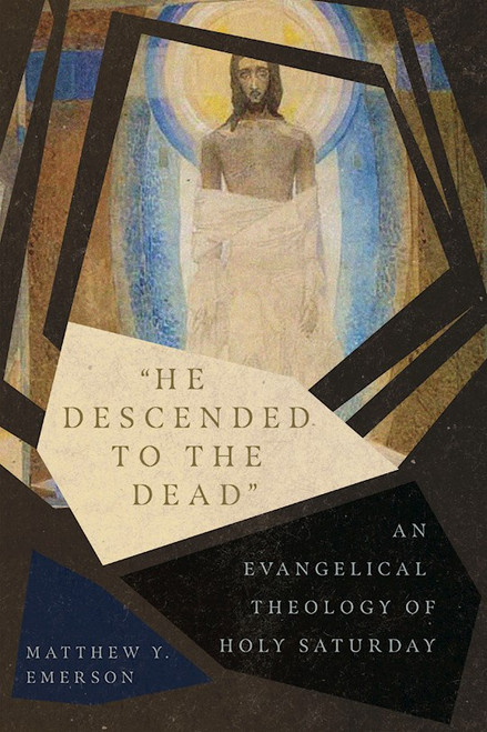 He Descended To The Dead by Emerson Matthew Y