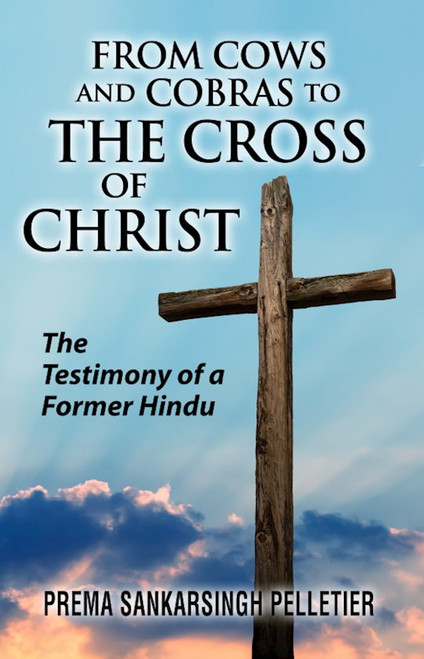 From Cows and Cobras to the Cross of Christ by Pelletier Prema
