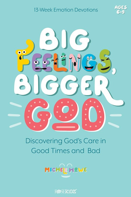 Big Feelings Bigger God by Howe Michele