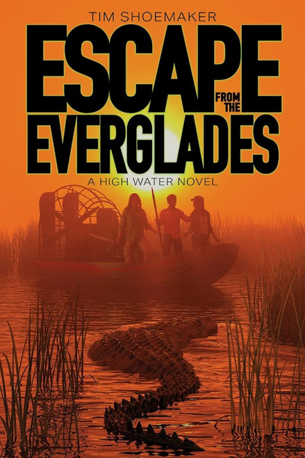 Escape From The Everglades (A High Water Novel) by Shoemaker Tim