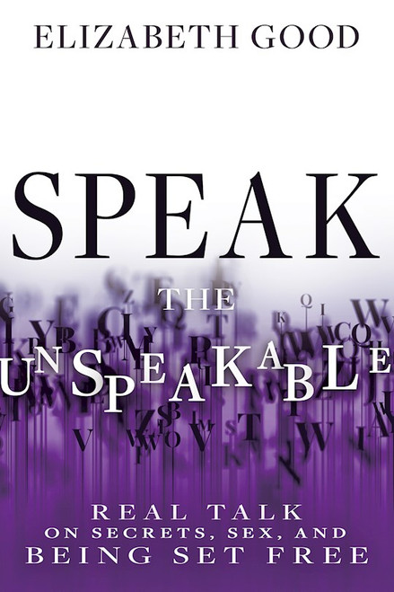 Speak The Unspeakable by Good Elizabeth