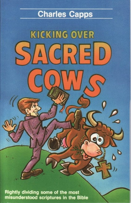 Kicking Over Sacred Cows by Capps Charles
