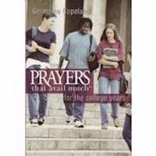 Prayers That Avail Much For The College Years by Copeland Germaine