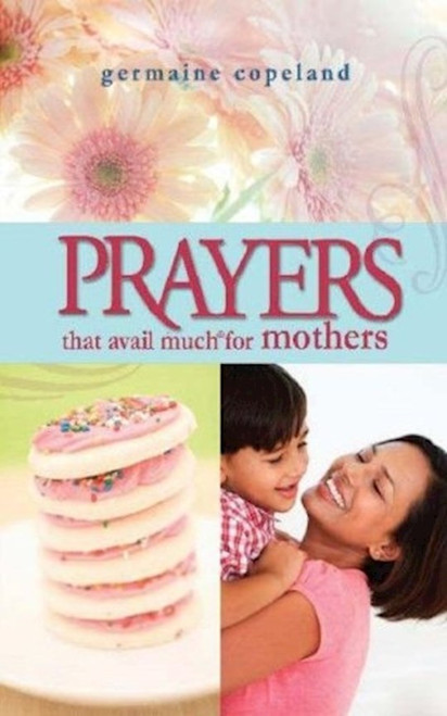 Prayers That Avail Much For Mothers (Repack) by Copeland Germaine