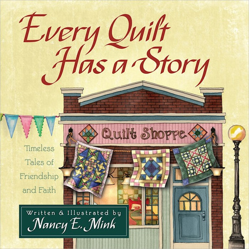 Every Quilt Has A Story by Mink Nancy E