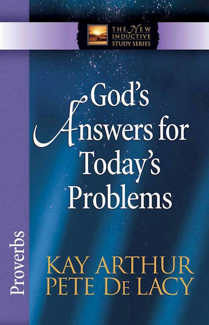 Gods Answers For Todays Problems: Proverbs (The New Inductive Study Series) by Arthur Kay