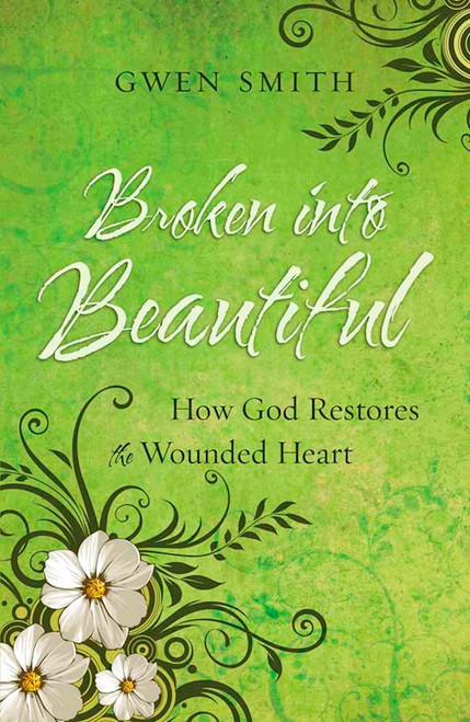 Broken Into Beautiful by Smith Gwen