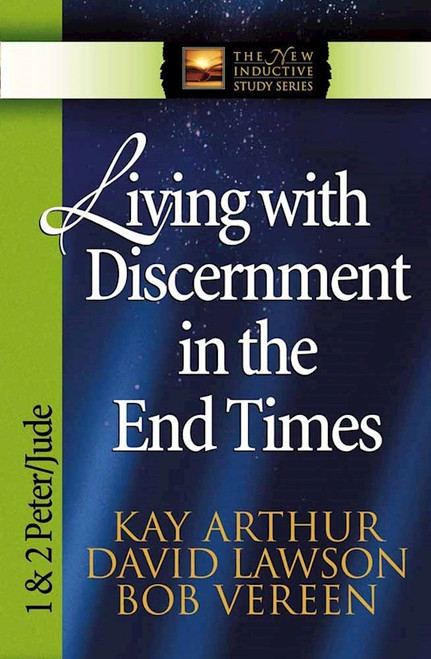 Living With Discernment In The End Times: 1 & 2 Peter Jude (New Inductive Study Series) by Arthur Kay