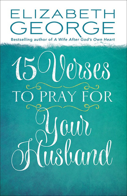 15 Verses To Pray For Your Husband by George Elizabeth