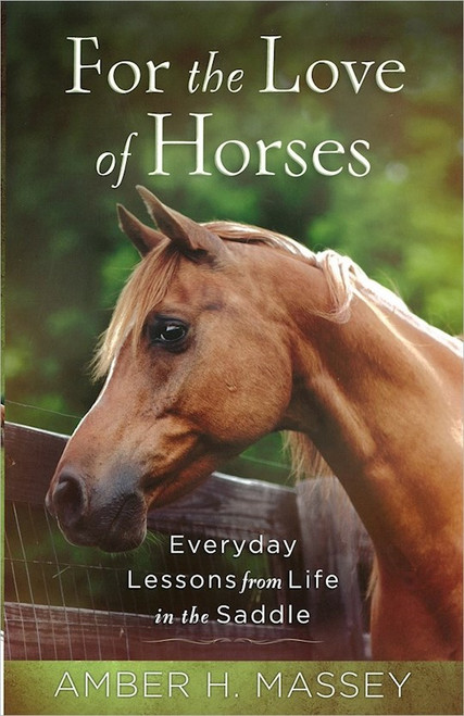 For The Love Of Horses by Massey Amber H