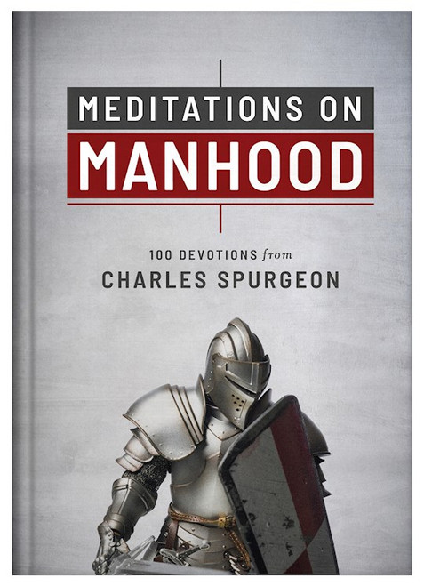 Meditations On Manhood by Spurgeon Charles