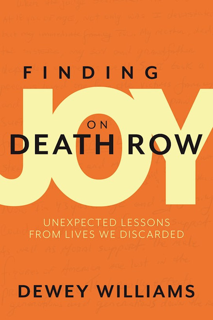 Finding Joy On Death Row by Williams Dewey