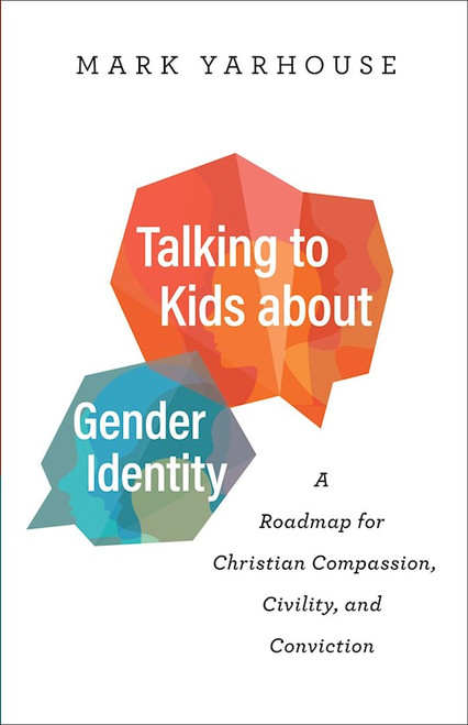 Talking To Kids About Gender Identity by Yarhouse Mark