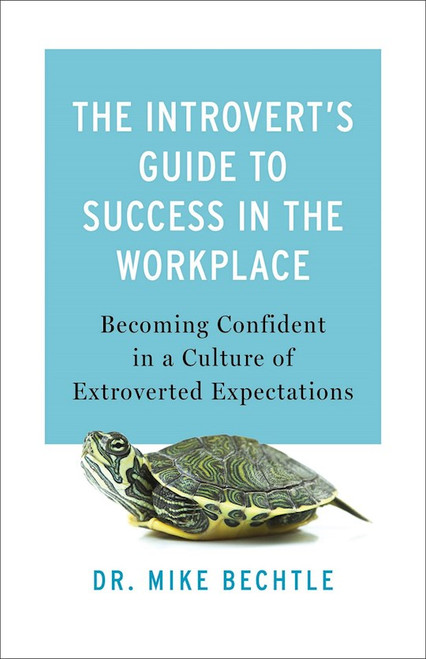 The Introvert's Guide To Success In The Workplace by Bechtle Mike