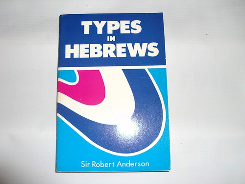 Types In Hebrews by Anderson Robert