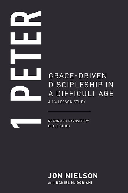 1 Peter (Reformed Expository Bible Studies) by Nielson Jon
