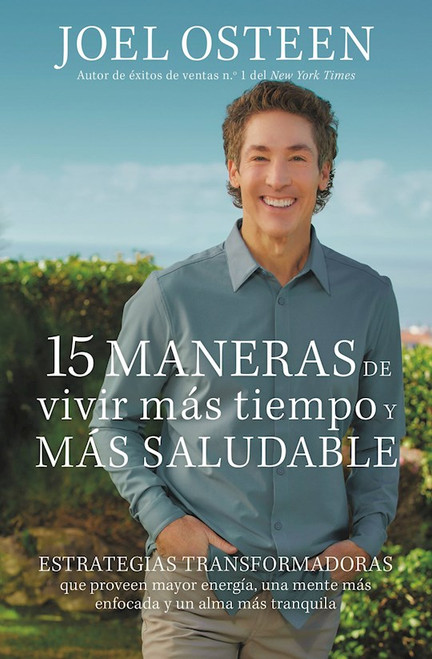 15 Maneras de Vivir mas Tiempo y mas Saludable (15 Ways To Live Longer And Healthier) by Osteen Joel