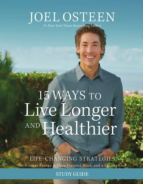 15 Ways To Live Longer And Healthier Study Guide by Osteen Joel