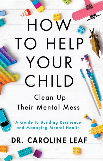How To Help Your Child Clean Up Their Mental Mess by Leaf Dr Caroline