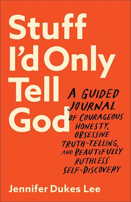 Stuff I'd Only Tell God by Lee Jennifer Dukes