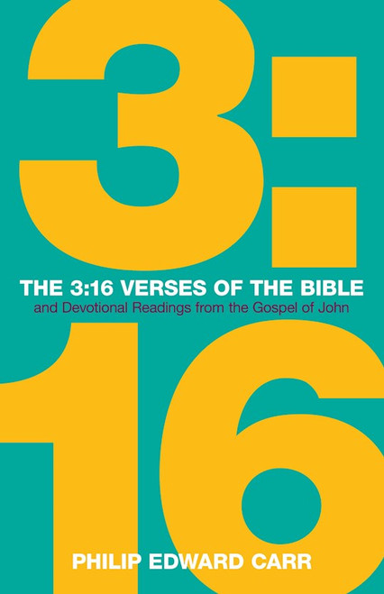 The 3:16 Verses of the Bible by Carr Philip Edward