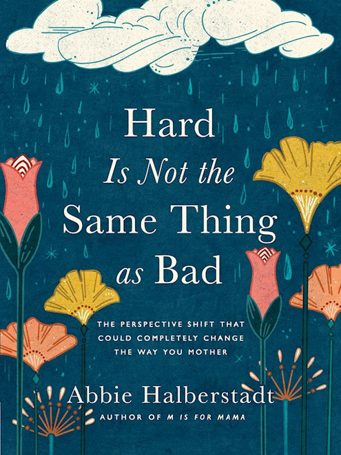 Hard Is Not The Same Thing As Bad by Halberstadt Abbie