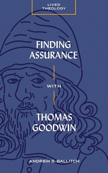 Finding Assurance with Thomas Goodwin by Ballitch Andrew S