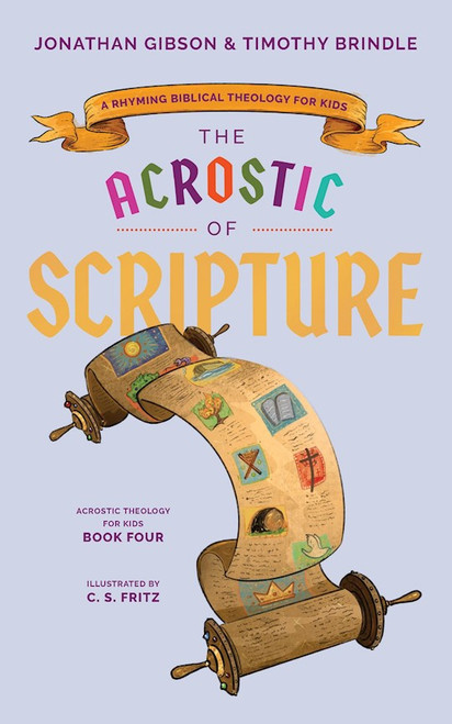 Acrostic Of Scripture (An Acrostic Theology For Kids) by Brindle Timothy