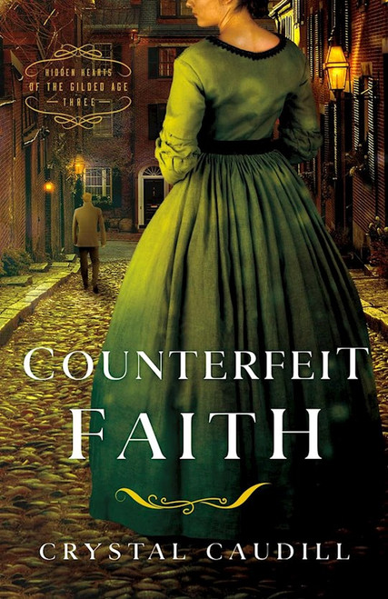 Counterfeit Faith (Hidden Hearts Of The Gilded Age #3) by Caudill Crystal