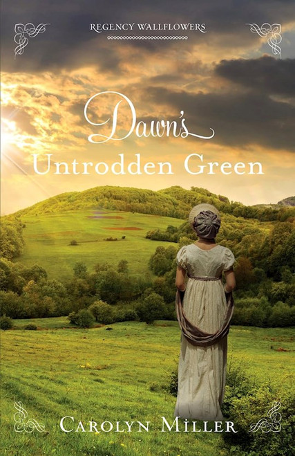 Dawn's Untrodden Green (Regency Wallflowers #3) by Miller Carolyn