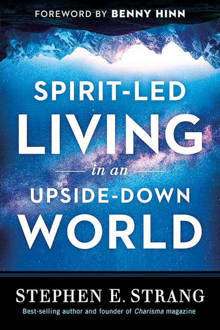 Spirit-Led Living In An Upside Down World by Strang Stephen E