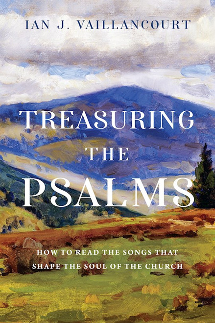 Treasuring The Psalms by Vaillancourt Ian J