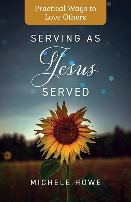 Serving As Jesus Served by Howe Michele