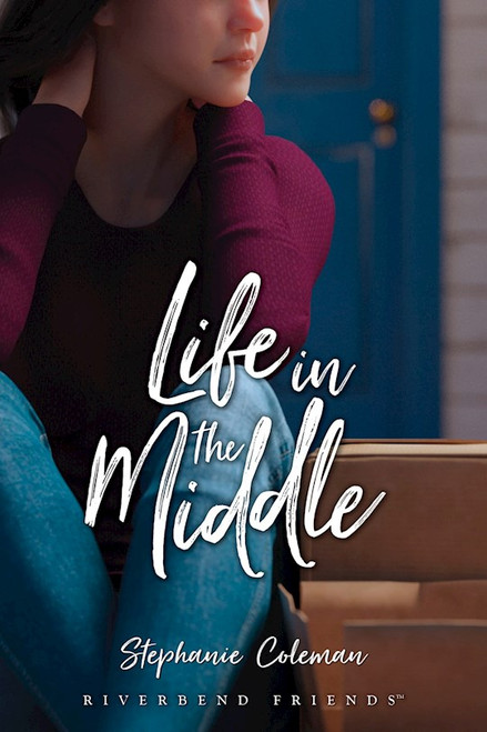 Life In The Middle (Riverbend Friends) by Coleman Stephanie