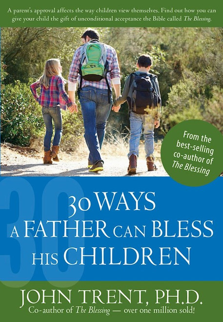 30 Ways A Father Can Bless His Children by Trent John