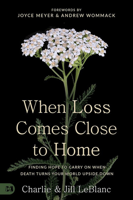 When Loss Comes Close to Home by Leblanc Charlie