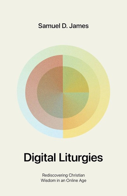 Digital Liturgies by James Samuel